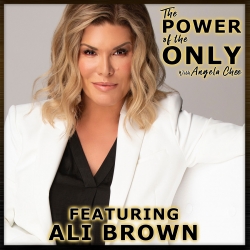 Ali Brown on The Power of the Only with Angela Chee