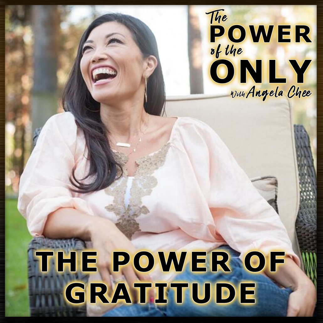 The Power of Gratitude on The Power of The Only with Angela Chee