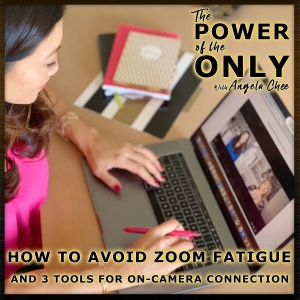 How To Avoid Zoom Fatigue and 3 Tools For On-Camera Connection on The Power of The Only with Angela Chee
