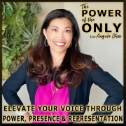 Elevate Your Voice Through Power, Presence and Representation on The Power of The Only with Angela Chee