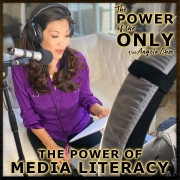 The Power Of Media Literacy - An Inside Look At How The Media Works and How To Be A Critical Thinker and Creator on The Power of The Only with Angela Chee