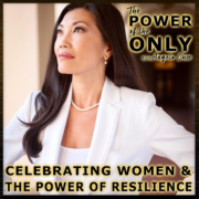 Celebrating Women and the Power of Resilience on The Power of the Only