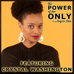 Crystal Washington - The Power Of Going "Beyond Diversity" on The Power of The Only with Angela Chee