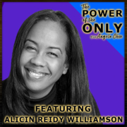 Alicin Reidy Williamson on The Power of The Only with Angela Chee
