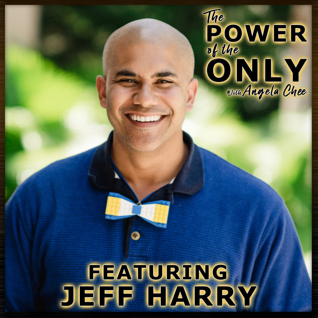 Jeff Harry on The Power of the Only with Angela Chee