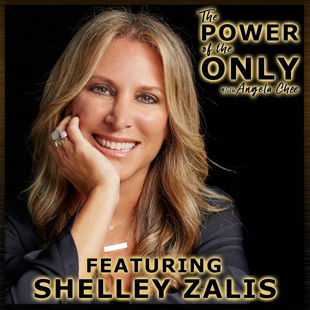 Shelley Zalis on The Power of The Only with Angela Chee