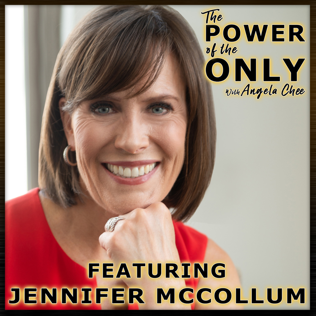Jennifer McCollum on The Power of The Only with Angela Chee